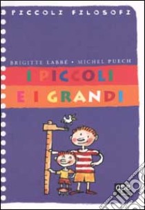 I piccoli e i grandi libro di Labbé Brigitte - Puech Michel