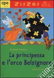 La principessa e l'orco Belsignore libro di Alméras Arnaud