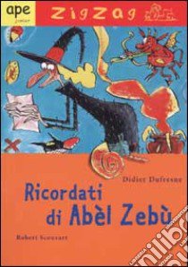 Ricordati di Abèl Zebù libro di Dufresne Didier