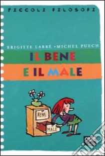 Il bene e il male libro di Labbé Brigitte - Puech Michel