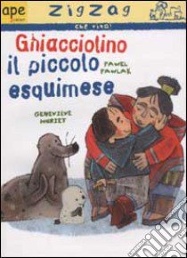 Ghiacciolino il bambino esquimese libro di Huriet Geneviève