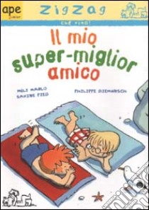 Il mio super-miglior amico libro di Pied Savine - Marlo Méli