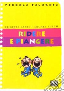 Ridere e piangere libro di Labbé Brigitte - Puech Michel