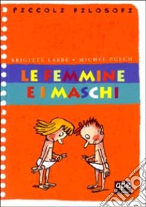 Le femmine e i maschi libro di Labbé Brigitte - Puech Michel