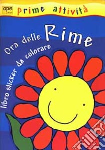 Ora delle rime. Libro sticker da colorare libro di Schiaccioni Clea