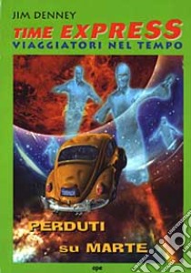 Perduti su Marte libro di Denney James