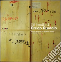 Gli inediti di Errico Ruotolo. Aprire gli occhi ed ascoltare il buio di Gabriele Frasca libro di Ruotolo Errico; Frasca Gabriele