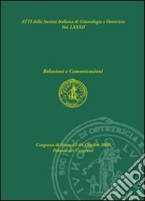 Atti della società italiana di ginecologia. Relazioni e comunicazioni (Roma, 1-4 ottobre 2006). CD-ROM libro