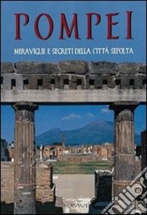 Pompei. Immagini e ricostruzioni dell'antica città sepolta del Vesuvio libro di Jacobelli Luciana; Amitrano P. (cur.)