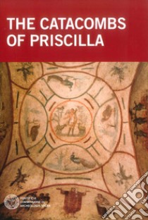 The catacombs of Priscilla libro di Giuliani Raffaella; Mazzei Barbara