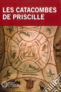 Les catacombes de Priscille libro di Giuliani Raffaella; Mazzei Barbara