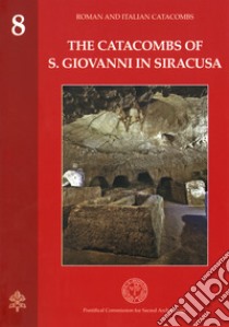 The catacombs of S. Giovanni in Siracusa libro di Sgarlata Mariarita