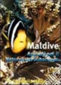 Maldive. Appunti per il naturalista subacqueo libro di Moica Donatella