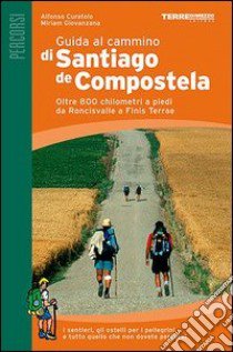 Guida al cammino di Santiago de Compostela libro di Curatolo A.