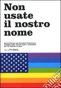 Non usate il nostro nome libro di Potorti David