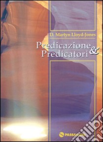 Predicazione e predicatori libro di Lloyd Jones David M.; Artioli A. (cur.)