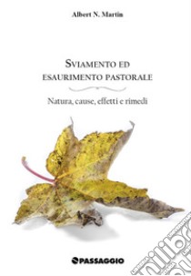 Sviamento ed esaurimento pastorale. Natura, cause, effetti e rimedi libro di Martin Albert N.; Giuliani R. (cur.)