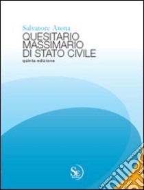 Quesitario massimario di Stato Civile. Con CD-ROM libro di Arena Salvatore