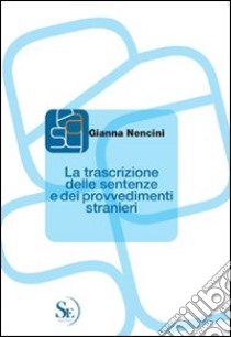 La trascrizione delle sentenze e dei provvedimenti stranieri libro di Nencini Gianna