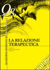 La relazione terapeutica libro di Il Ruolo Terapeutico Genova (cur.)