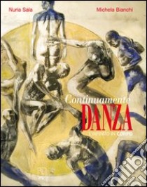 Continuamente danza. L'infinito in corpo libro di Sala Nuria; Bianchi Michela