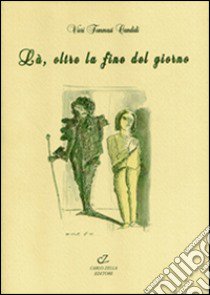 Là, oltre la fine del giorno libro di Tommasi Candidi Vieri