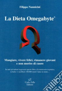 La dieta omegabyte. Mangiare, vivere felici, rimanere giovani e non morire di cuore libro di Nannicini Filippo