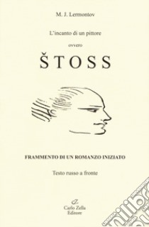 L'incanto di un pittore ovvero Stoss. Ediz. italiana e russa libro di Lermontov Michail Jur'evic; Salvini V. (cur.)