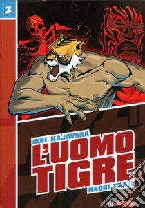 L'Uomo Tigre. Vol. 3 libro di Kajiwara Ikki; Tsuji Naoki; Casali M. (cur.)