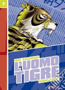 L'Uomo Tigre. Vol. 7 libro di Kajiwara Ikki; Tsuji Naoki; Casali M. (cur.)