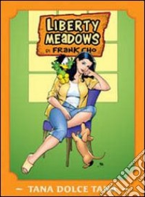 Liberty meadows. Vol. 2: Tana dolce tana libro di Cho Frank