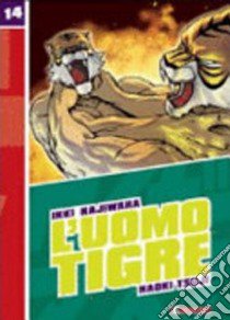 L'Uomo Tigre. Vol. 14 libro di Kajiwara Ikki; Tsuji Naoki; Casali M. (cur.)