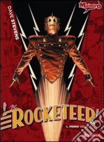 The Rocketeer. Vol. 1: Il primo volo libro di Stevens Dave; Ciccarelli A. G. (cur.)