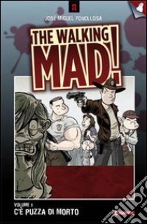 C'è puzza di morto. The walking mad!. Vol. 1 libro di Fonollosa José; Ciccarelli A. G. (cur.)