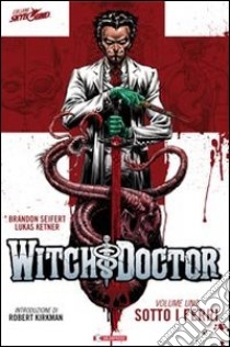 Sotto i ferri. Witch doctor. Vol. 1 libro di Seifert Brandon; Ketner Lukas; Ciccarelli A. G. (cur.)