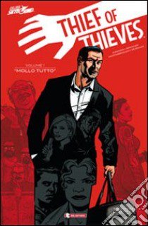 Thief of thieves. Vol. 1: Mollo tutto libro di Kirkman Robert; Spencer Nick; Ciccarelli A. G. (cur.)