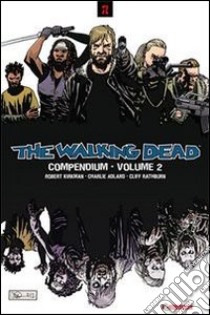 The walking dead. Compendium. Vol. 2 libro di Kirkman Robert; Ciccarelli A. G. (cur.)