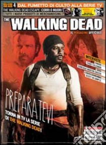 Il magazine ufficiale. The walking dead. Vol. 4 libro di Ciccarelli A. G. (cur.)