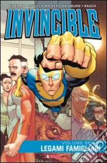 Invincible. Vol. 16: Legami famigliari libro di Kirkman Robert; Walker Cory