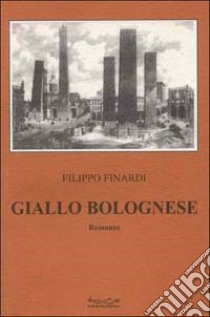 Giallo bolognese libro di Finardi Filippo