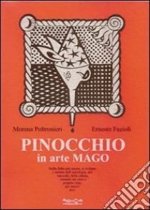 Pinocchio, in arte mago libro di Poltronieri Morena; Fazioli Ernesto