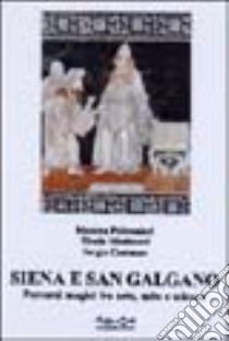 Siena e San Galgano. Percorsi magici tra arte, mito e scienza libro di Poltronieri Morena - Sergio Costanzo - Menicacci Nicola