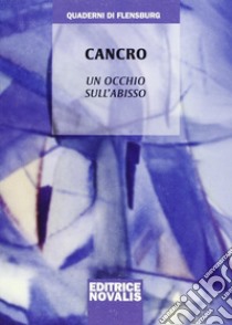 Cancro. Un occhio sull'abisso libro di Weirauch Wolfgang