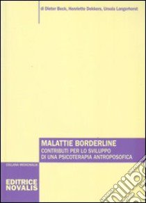 Malattie borderline. Contributi per lo sviluppo di una psicoterapia antroposofica libro di Beck Dieter; Dekkers Henriette; Langerhorst Ursula