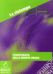 Psicoterapia della dignità umana libro di Dekkers Ad