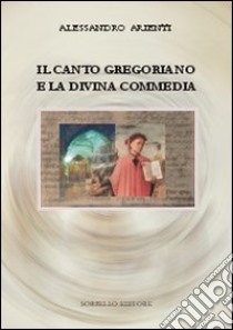 La Divina commedia e il canto gregoriano libro di Arienti Alessandro