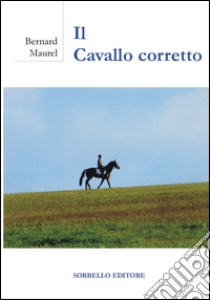 Il cavallo corretto libro di Maurel Bernard