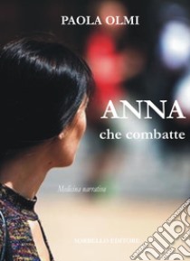 Anna che combatte libro di Olmi Paola