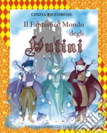 Il fantastico mondo degli hutini libro di Riccobene Cinzia