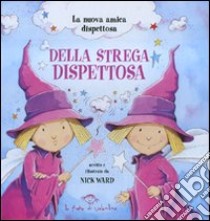 La nuova amica dispettosa della strega dispettosa. Ediz. illustrata libro di Ward Nick